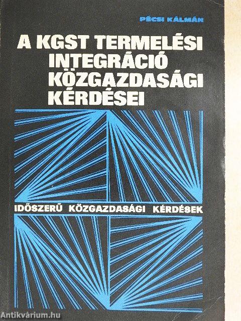 A KGST termelési integráció közgazdasági kérdései