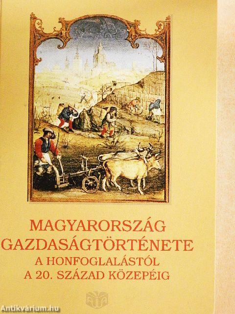 Magyarország gazdaságtörténete a honfoglalástól a 20. század közepéig