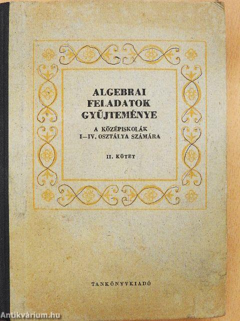 Algebrai feladatok gyűjteménye II.