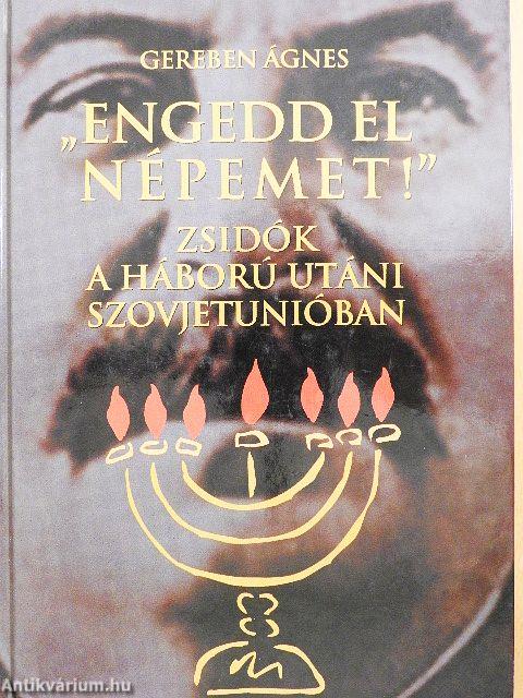 "Engedd el népemet!"