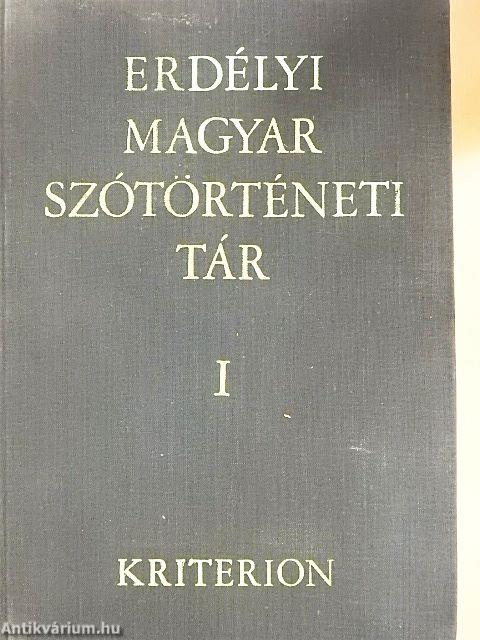Erdélyi magyar szótörténeti tár I.