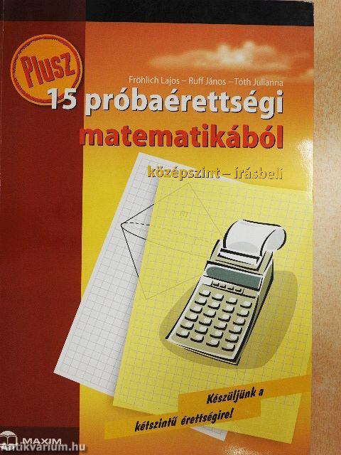 Plusz 15 próbaérettségi matematikából