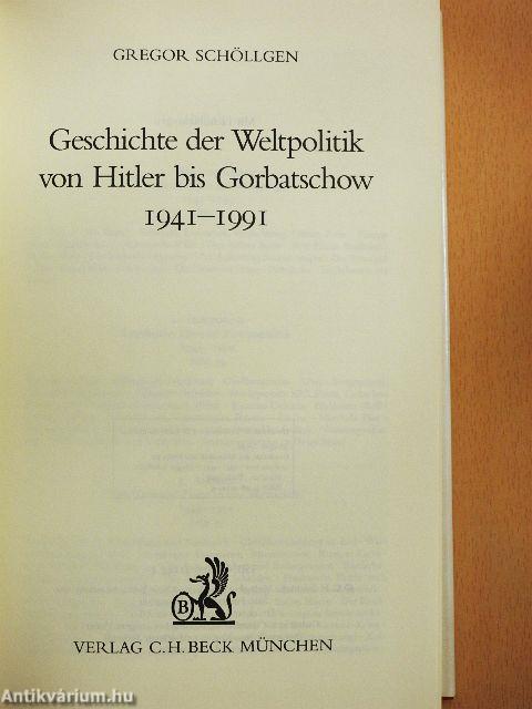 Geschichte der Weltpolitik von Hitler bis Gorbatschow 1941-1991