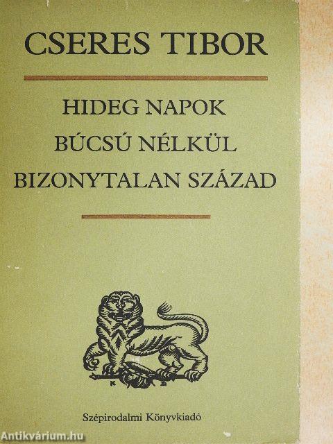 Hideg napok/Búcsú nélkül/Bizonytalan század