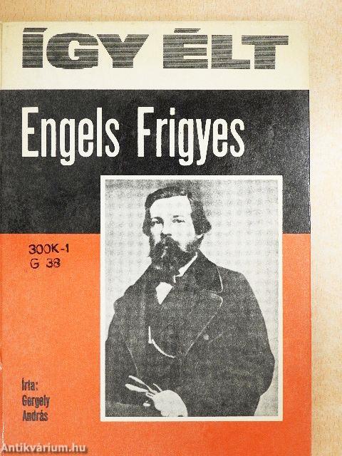 Így élt Engels Frigyes