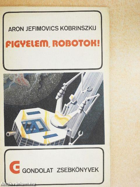 Figyelem, robotok!
