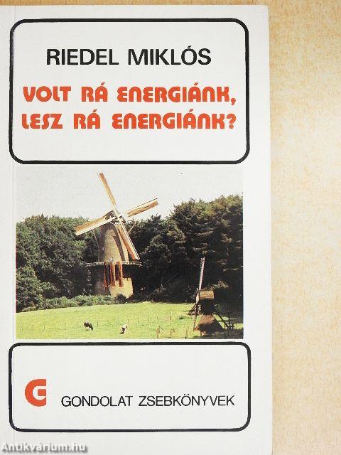 Volt rá energiánk, lesz rá energiánk?
