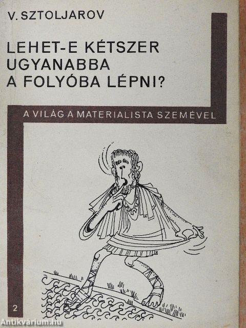 Lehet-e kétszer ugyanabba a folyóba lépni?