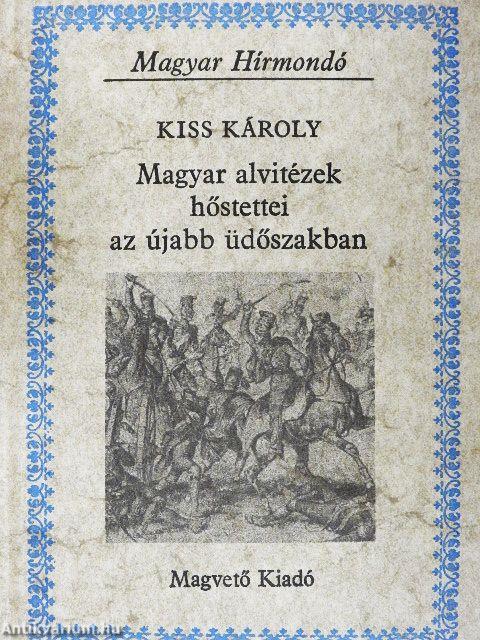 Magyar alvitézek hőstettei az újabb üdőszakban