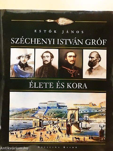 Széchenyi István gróf élete és kora