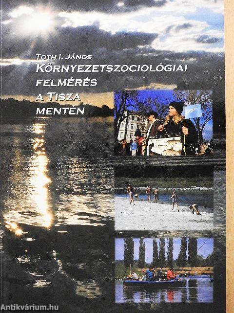 Környezetszociológiai felmérés a Tisza mentén
