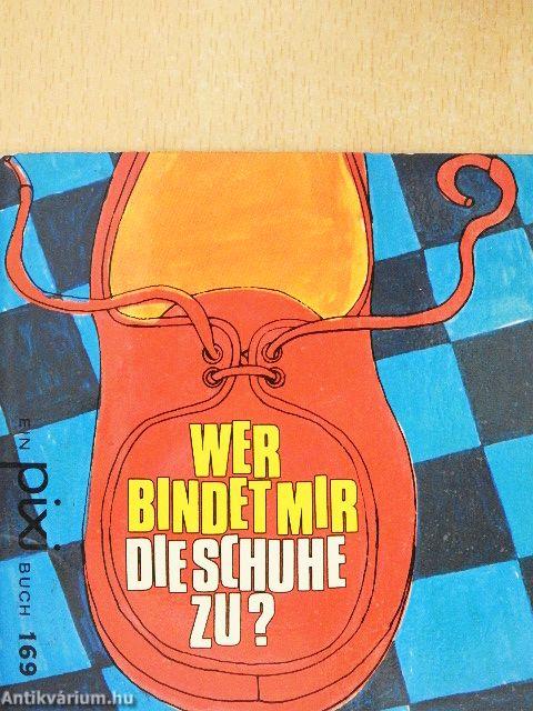 Wer bindet mir die Schuhe zu?