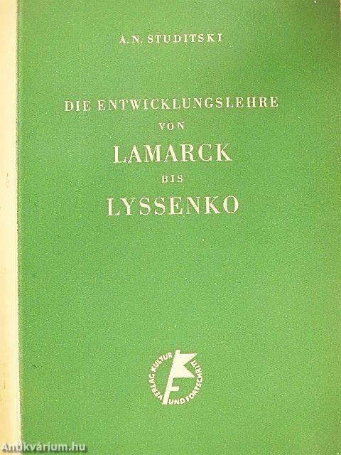 Die Entwicklungslehre von Lamarck bis Lyssenko