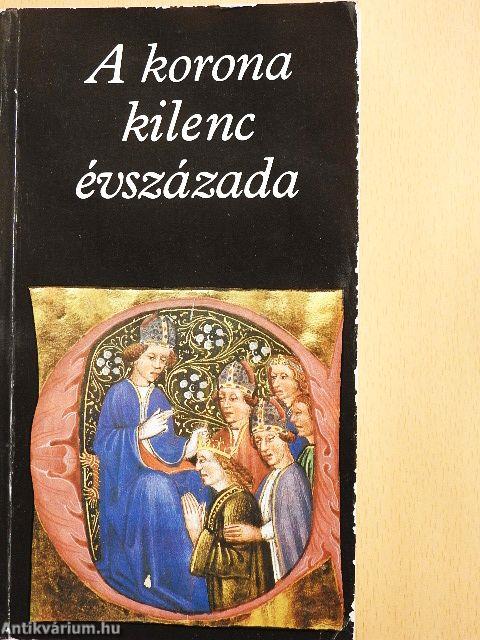 A korona kilenc évszázada