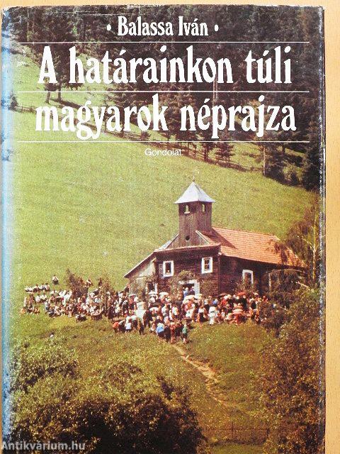 A határainkon túli magyarok néprajza