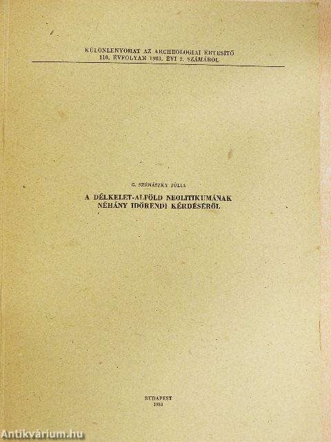 A Délkelet-Alföld neolitikumának néhány időrendi kérdéséről
