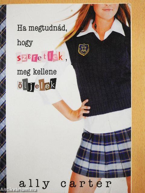 Ha megtudnád, hogy szeretlek, meg kellene öljelek