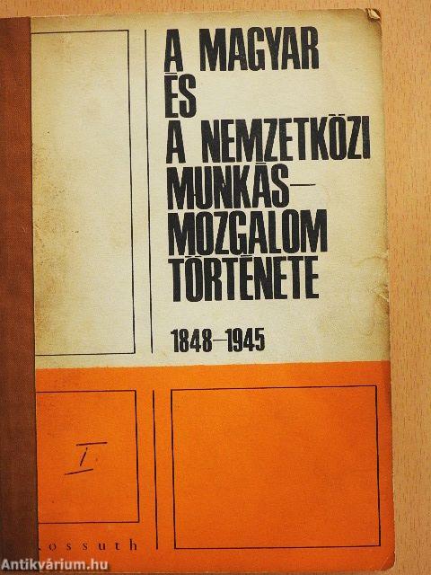 A magyar és a nemzetközi munkásmozgalom története 1848-1945