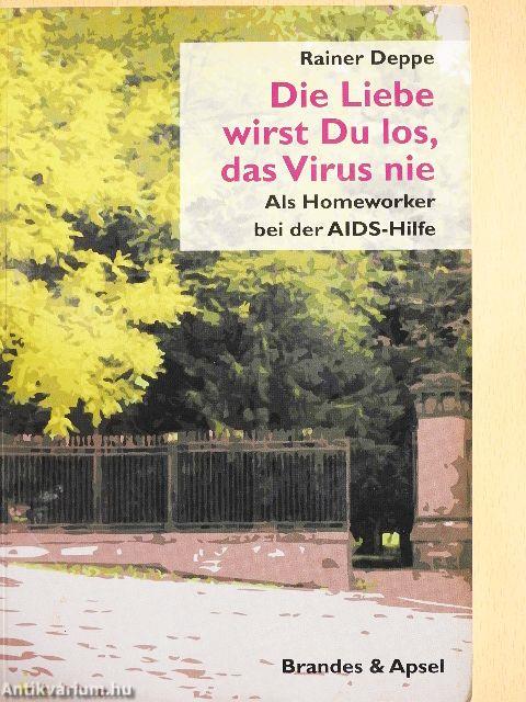 Die Liebe wirst Du los, das Virus nie