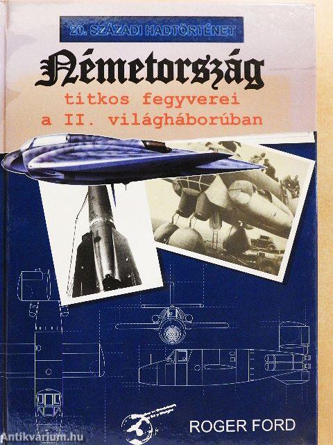 Németország titkos fegyverei a II. világháborúban