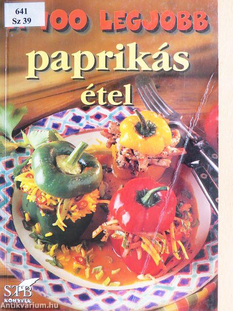 A 100 legjobb paprikás étel