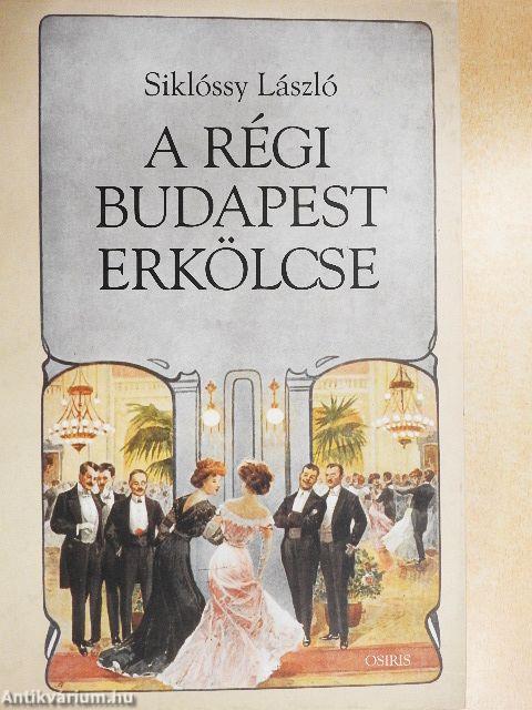 A régi Budapest erkölcse