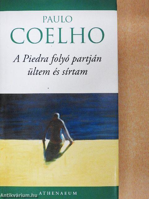 A Piedra folyó partján ültem, és sírtam