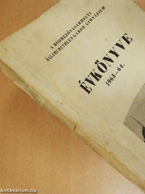 A Hódmezővásárhelyi Állami Bethlen Gábor Ált. Gimnázium évkönyve 1963-64.