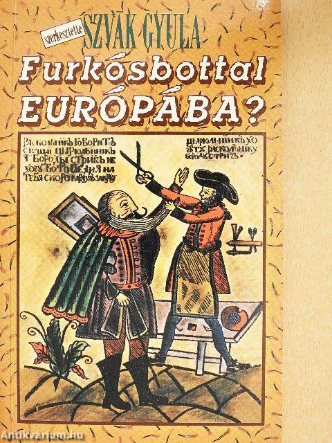 Furkósbottal Európába?