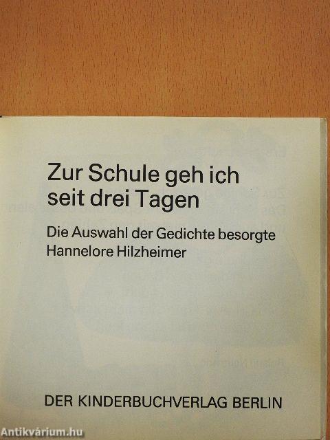 Zur Schule geh ich seit drei Tagen