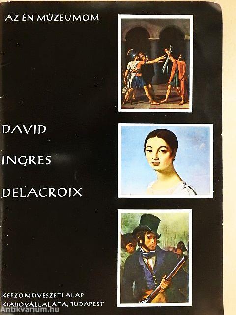 David, Ingres, Delacroix