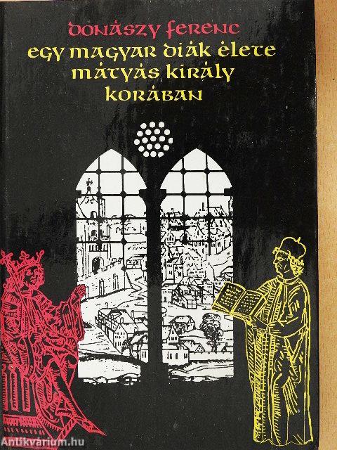 Egy magyar diák élete Mátyás király korában