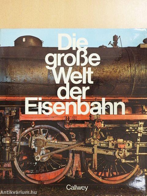 Die große Welt der Eisenbahn