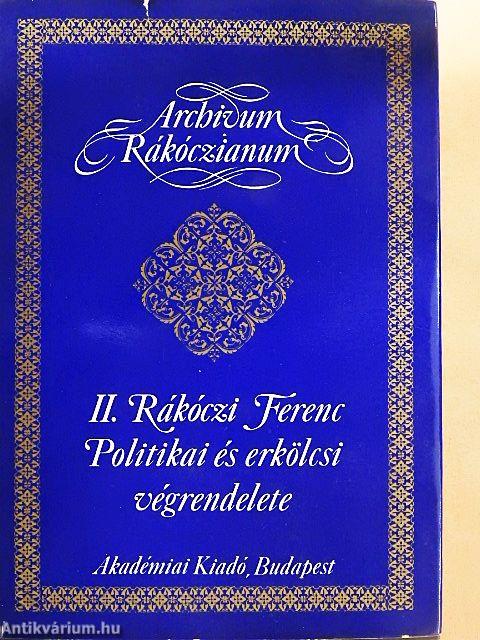 II. Rákóczi Ferenc Politikai és erkölcsi végrendelete