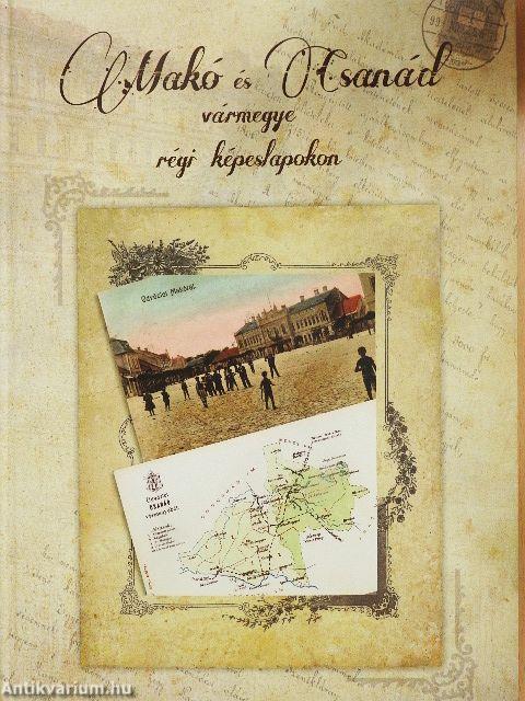 Makó és Csanád vármegye régi képeslapokon