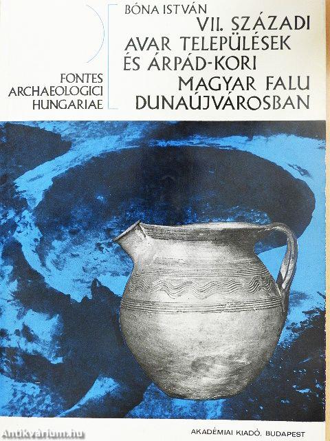 VII. századi avar települések és Árpád-kori magyar falu Dunaújvárosban