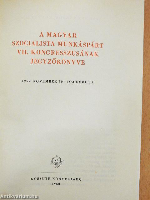 A Magyar Szocialista Munkáspárt VII. kongresszusának jegyzőkönyve