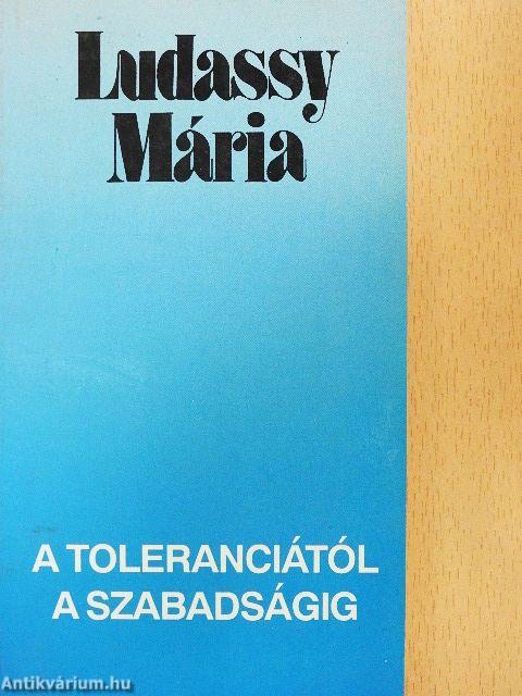 A toleranciától a szabadságig