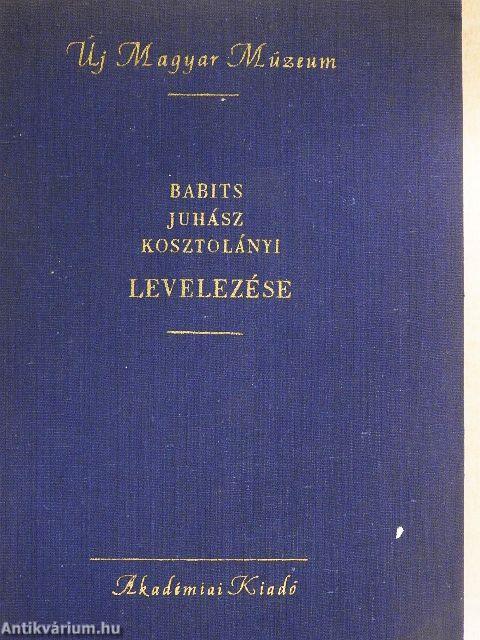 Babits-Juhász-Kosztolányi levelezése