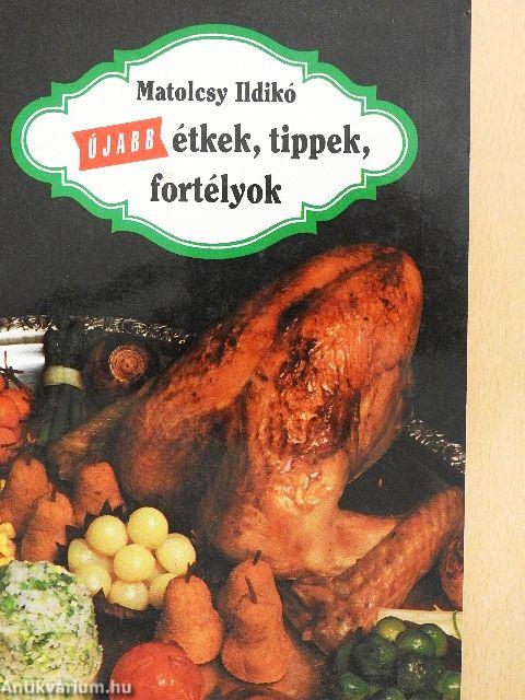 Újabb étkek, tippek, fortélyok