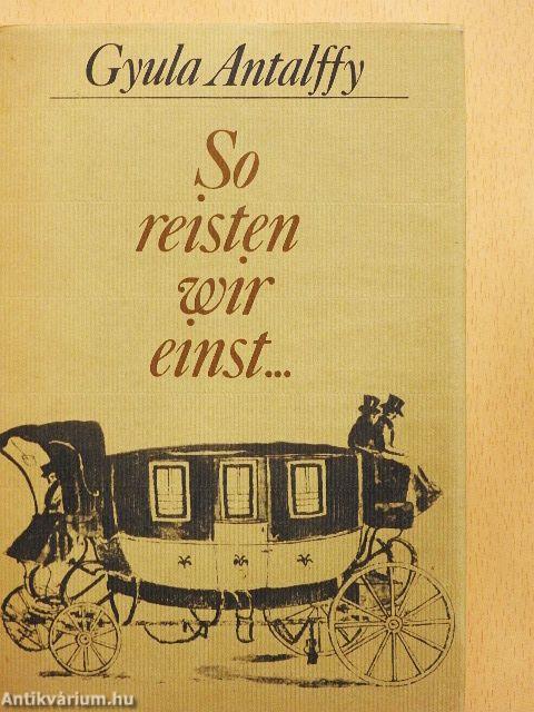 So reisten wir einst...