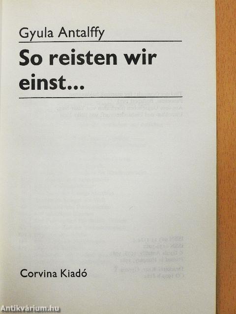 So reisten wir einst...