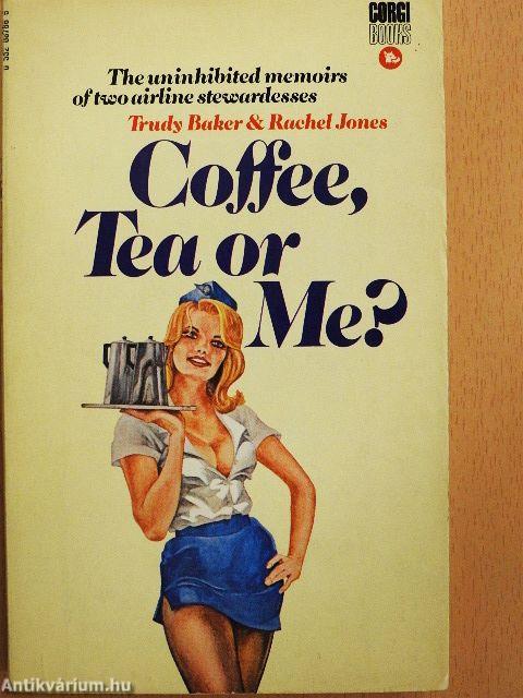 Coffee, Tea or Me?