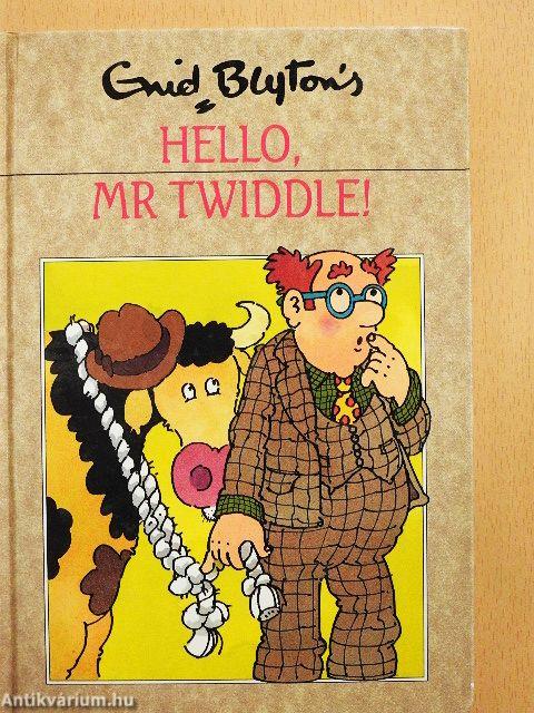 Hello, Mr Twiddle!