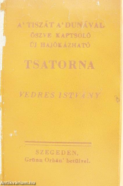 A' Tiszát a' Dunával öszve kaptsoló új Hajókázható Tsatorna (minikönyv)