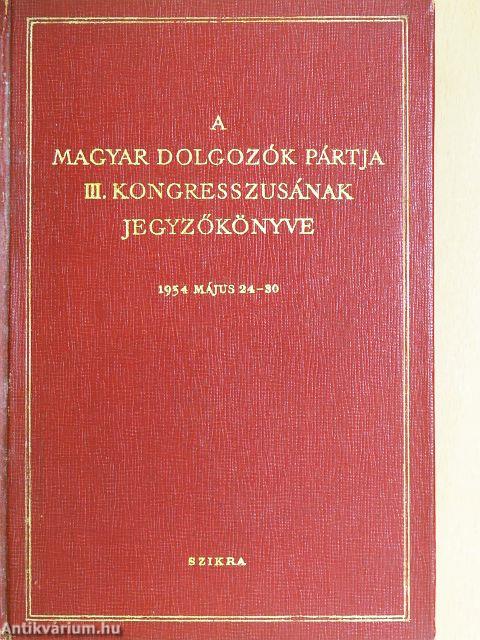 A Magyar Dolgozók Pártja III. kongresszusának jegyzőkönyve