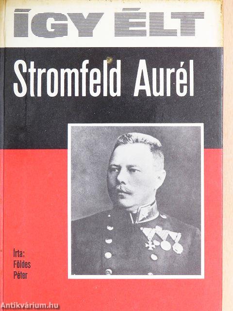 Így élt Stromfeld Aurél