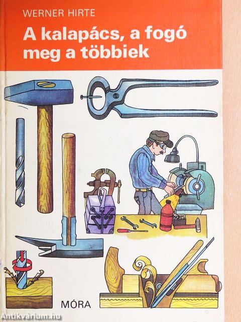A kalapács, a fogó meg a többiek