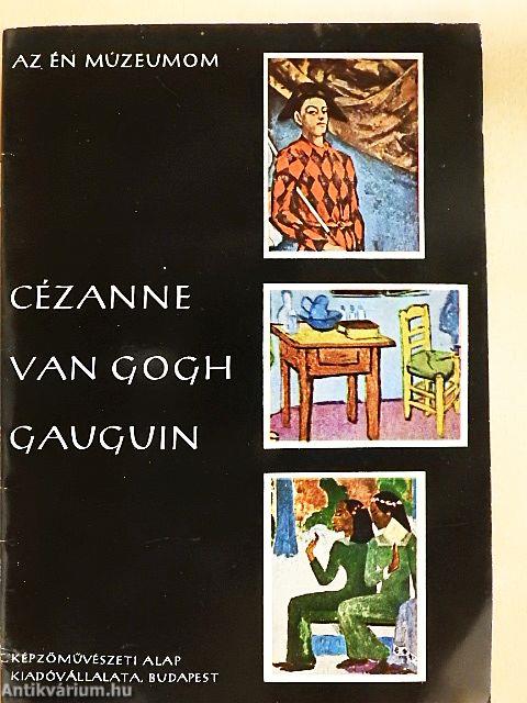 Cézanne, Van Gogh, Gauguin