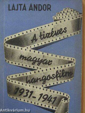 A tizéves magyar hangosfilm 1931-1941